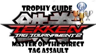 Tekken Tag Tournament 2: Trophy/Achievement Guide ~ Master of The Direct Tag Assault ~