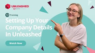 Setting Up Your Company Details In Unleashed | Unleashed Inventory Management Training Academy