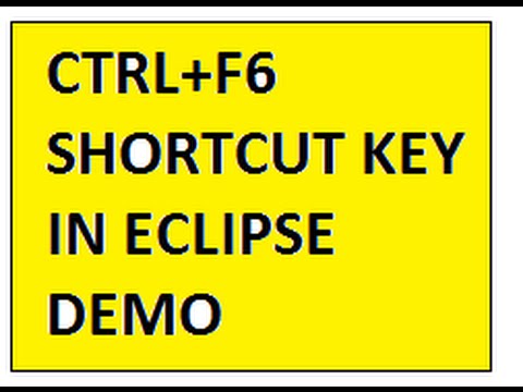CTRL F6 SHORTCUT KEY ECLIPSE IDE SWITCH BETWEEN EDITORS