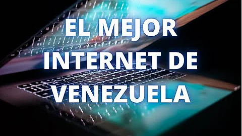 ¿Cuál es el servicio de Internet más rápido en Venezuela?