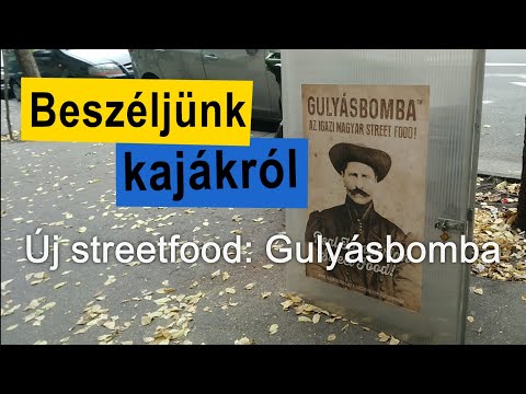 Új streetfood: Gulyásbomba - Beszéljünk kajákról
