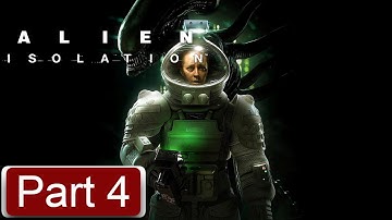 ALIEN ISOLATION Gameplay Walkthrough PART 4 Full Game [FULL HD 1080p/60FPS PC] - No Commentary