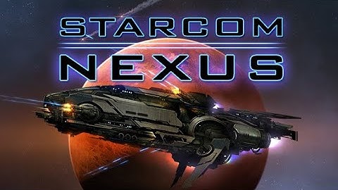[Starcom Nexus] [PC] - [Ep 8] - Stranded out in Deep Space and Exploring
