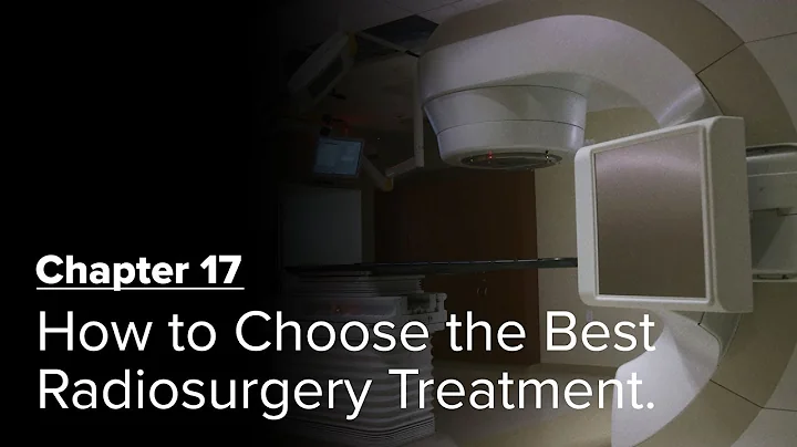 How to Choose the Best Radiosurgery Treatment. Chapter 17 — Brain Metastases: A Documentary