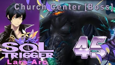 Sol Trigger Playthrough - Lars Arc Ch.8 - Part 45: Church Center [Boss]