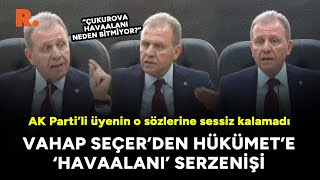 Vahap Seçer'den Hükümet'e 'havaalanı' serzenişi: AK Partili üyenin o sözlerine sessiz kalamadı