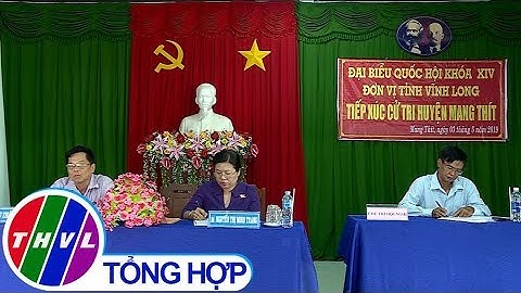 THVL | Đại biểu Quốc hội tiếp xúc cử tri huyện Mang Thít