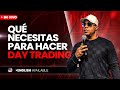 Todo Lo Que Necesitas Para Hacer Day Trading