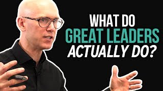 What Do Great Leaders ACTUALLY Do