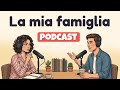 How to talk about your Family in Italian | Italian Podcast for Easy Conversation
