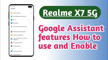 Realme X7 5G , How to use and Enable Google assistant features explain