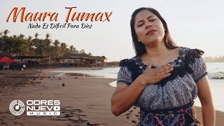 Maura Tumax Nada Es Difícil Para Dios  | Video Oficial