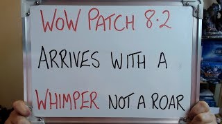 WoW Patch 8.2 Arrives with a WHIMPER not a Roar!!