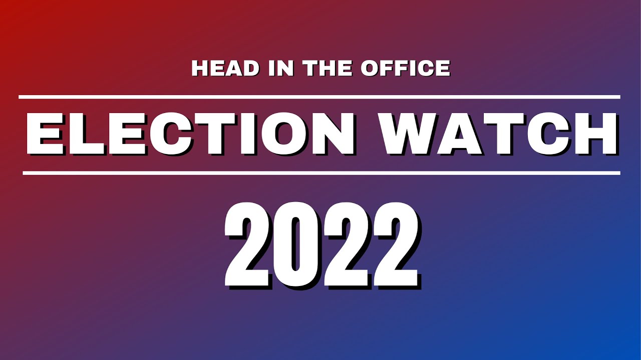 2022 ELECTION WATCH