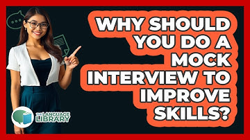Why Should You Do A Mock Interview To Improve Skills? - The Language Library