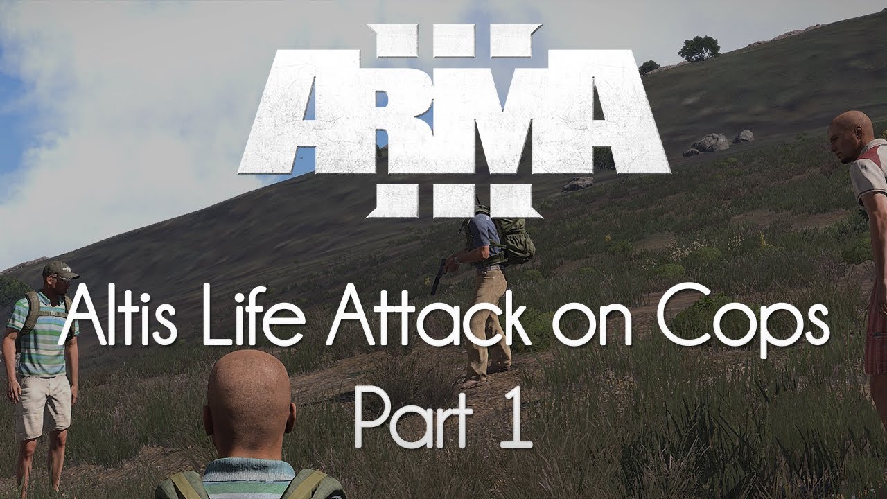 ARMA 3: Altis Life — Attack on Cops — Part 1 — Manslaughter!