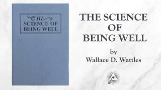 The Science of Being Well (1910) by Wallace D. Wattles