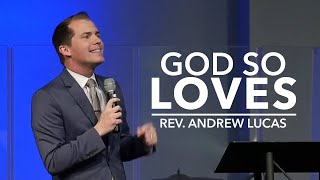 Rev. Andrew Lucas - God So Loves