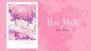 HOT MILK - ASHU YUUTA (KAN/ROM/LYRICS)
