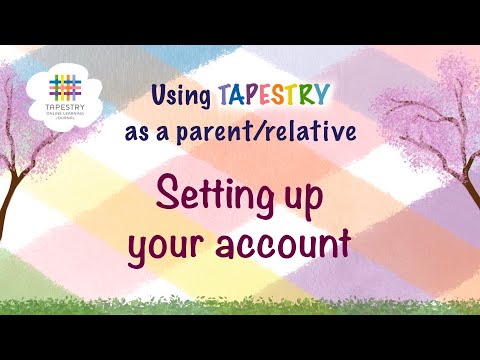 Tapestry for parents/relatives: Setting up your account