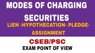 MODES OF CHARGING SECURITIES |  LIEN -HYPOTHECATION- PLEDGE- ASSIGNMENT | CSEB/PSC EXAM POINT | JCI