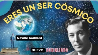 ERES UN SER COSMICO | Neville Goddard |