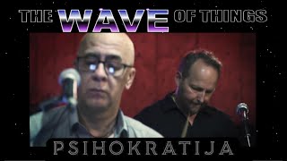 LIVE Studio Session by Serbian Band PSIHOKRATIJA · The Wave of Things #97