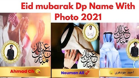Eid Mubarak Dp Name with Photo 2021 | Eid Mubarak Own Name Dps 2021 | Smart Tips Tech