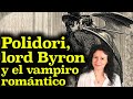 POLIDORI, lord BYRON y el VAMPIRO romántico