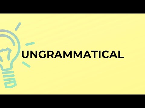 What is the meaning of the word UNGRAMMATICAL?