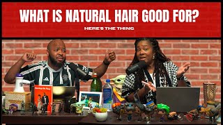 What is Natural Hair Good For? | #heresthething