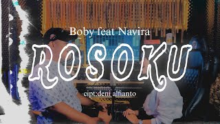 ROSOKU - BOBY FT NAVIRA (cover) Sayang Jogonen Tresno Iki Ojo Blenjani