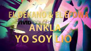 El Dekano ❌El Efowa❌El Ankla - Yo soy lio