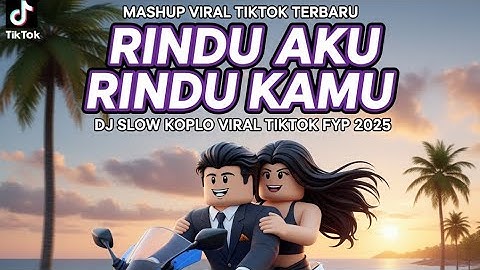 DJ RINDU AKU RINDU KAMU JADI SATU SLOW VIRAL TIKTOK FULL SONG 2025