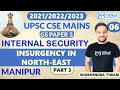 Insurgency in North East | Part 3 | Manipur | Internal Security | UPSC Mains | GS Paper 3