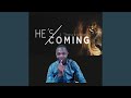 Hes Coming 