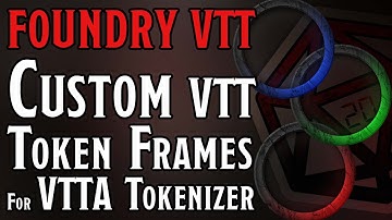 Foundry VTT - Custom VTT Token Frames for VTTA Tokenizer (Photoshop)