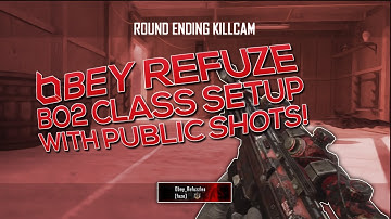 Obey Refuzes - BO2 Class Setup w/ Public Shots