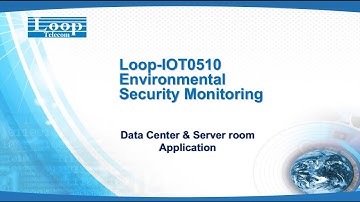 Loop IoT0510 Environmental Security Monitoring—Data Center & Server Room Application