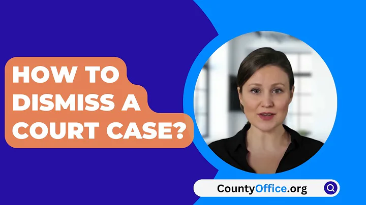 How To Dismiss A Court Case? - CountyOffice.org