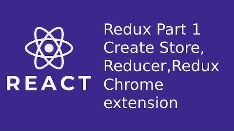React Redux, Store, Reducer, Action, Action Type-  Part 1