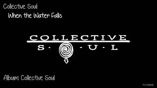 Collective Soul  -  When the Water Falls