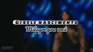 gisele nascimento | milagre pra você  [ LETRA]