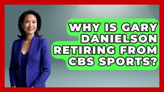 Celebrity Why Is Gary Danielson Retiring From CBS Sports? | Epic Sports Tales Wealth