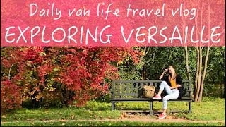 Daily VAN LIFE travel blog - Exploring Versailles E04
