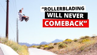 Rollerblading will never come back - YOUR HOT TAKES