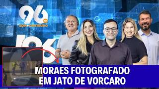 🔴 MORAES CAUGHT LYING WITH PHOTO ON VORCARO'S JET [LIVE] JORNAL 96 - 09/21/2026