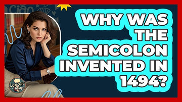 Why Was The Semicolon Invented In 1494? - Lexicon Lounge
