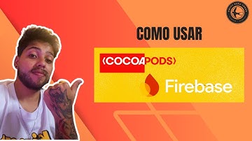Como utilizar COCOAPODS FIREBASE, autenticacao do app e dependencias iOS/SWIFT