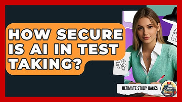 How Secure Is AI In Test Taking? - Ultimate Study Hacks